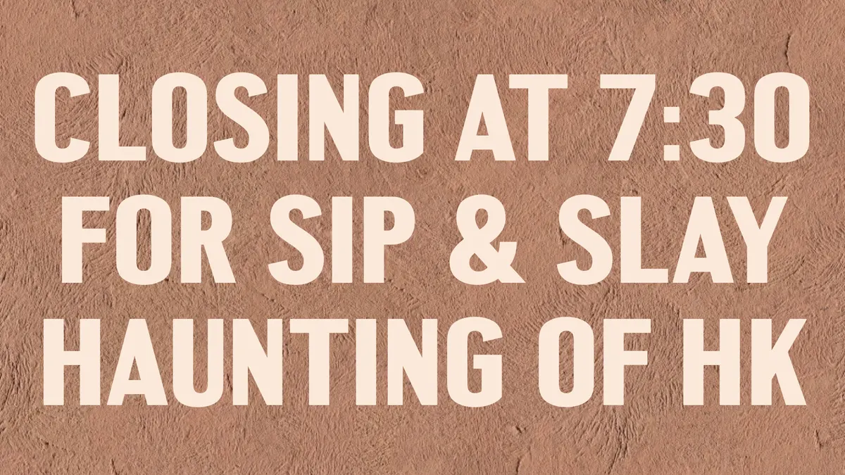 Closing Early for Sip & Slay