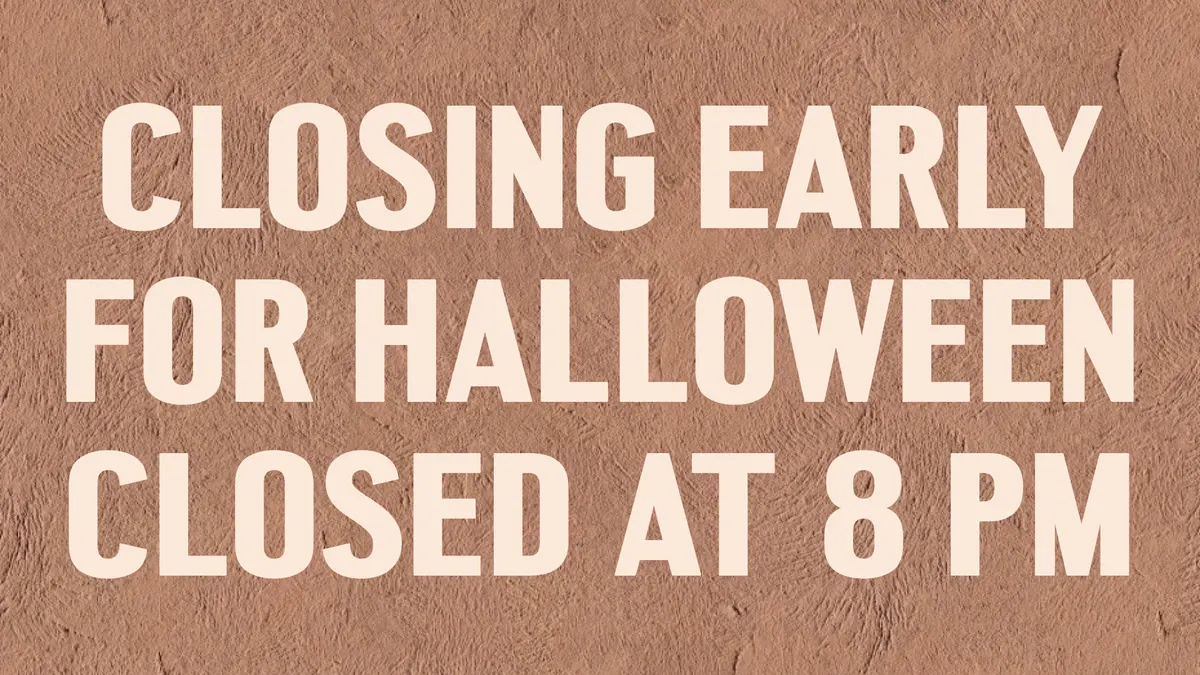 Closing Early for Halloween