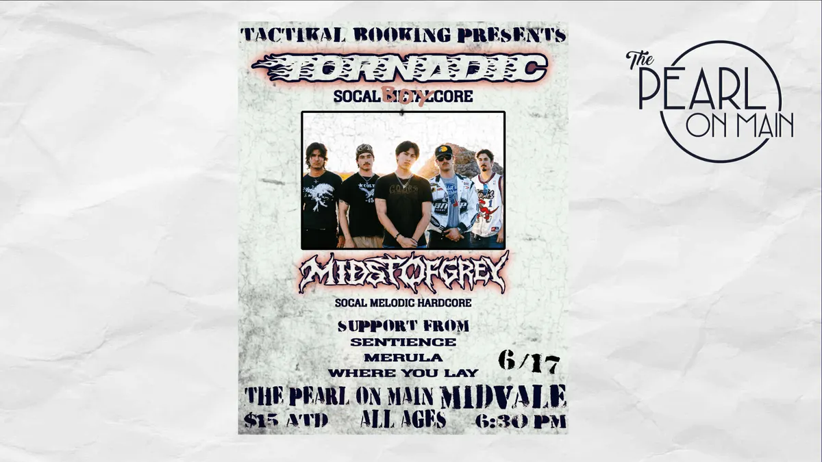 Tactikal Booking Presents: Tornadic and Midst of Grey