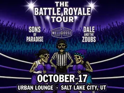 The Battle Royale Tour: Sons of Paradise with Mellodose & Dale and the ZDubs