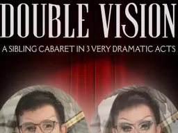 Double Vision - A Sibling Cabaret