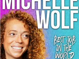 Michelle Wolf: Best Job In The World