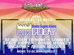 Bridging The Music Presents: Salt Lake City miniFEST