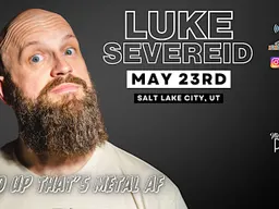 LUKE SEVEREID back in Salt Lake City, UT / “Stand UP that’s Metal AF”