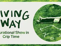 Giving way: A Durational Show in Crip Time