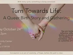 Film Screening - Turn Towards Life: A Queer Birth Story and Gathering