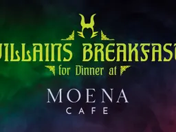 Villains Breakfast for Dinner at Moena Cafe