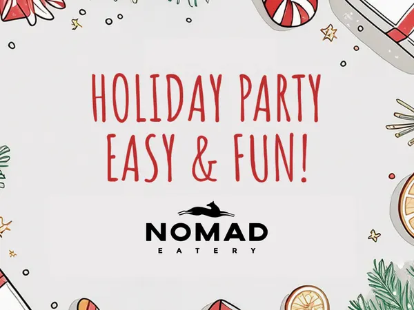 Holiday Parties are Easy & Fun at Nomad Eatery