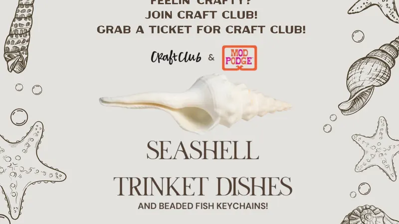 Ticketed Event – Craft Club Seashell Trinket Dishes