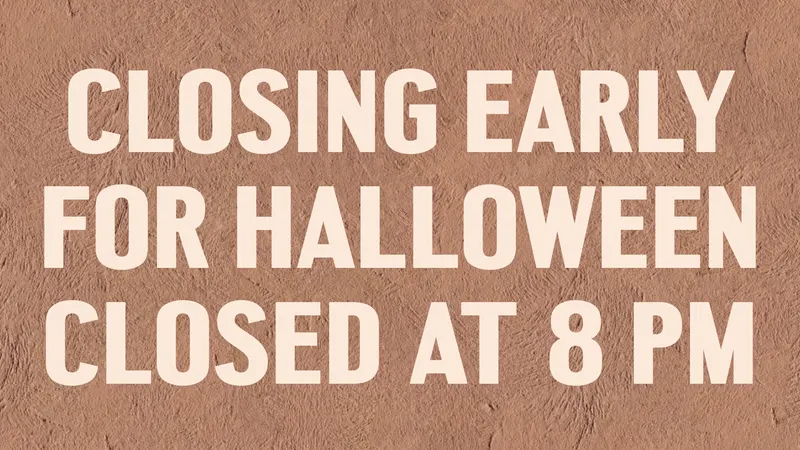 Closing Early for Halloween